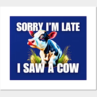Sorry I'm late- I saw a cow Posters and Art